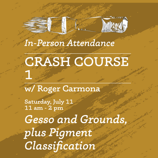IN PERSON Crash Course 1: Gesso and Grounds, plus Pigment Classification