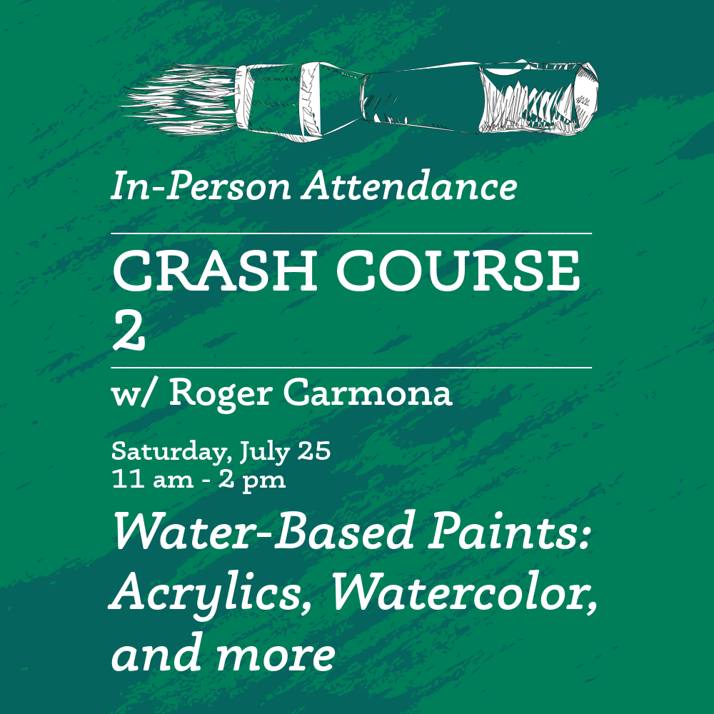 IN PERSON Crash Course 2: Water-based Paints: Acrylics, Watercolor, and more