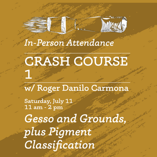 IN PERSON Crash Course 1: Gesso and Grounds, plus Pigment Classification