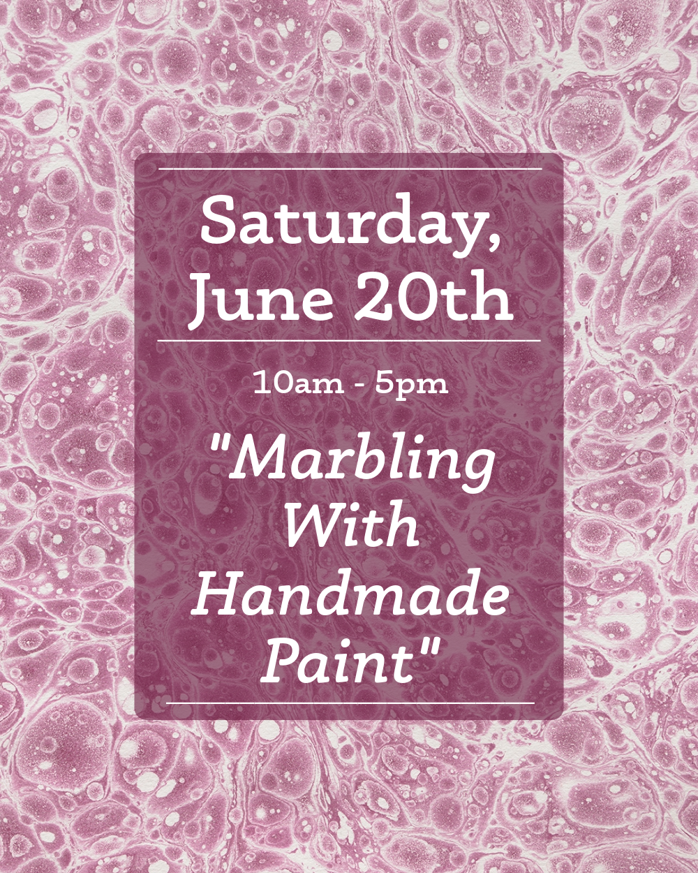 6/20 "Marbling With Handmade Paint" Hands-On Workshop