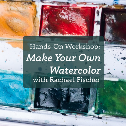 "Make Your Own Watercolor" Hands-On Workshop, 8 full pans